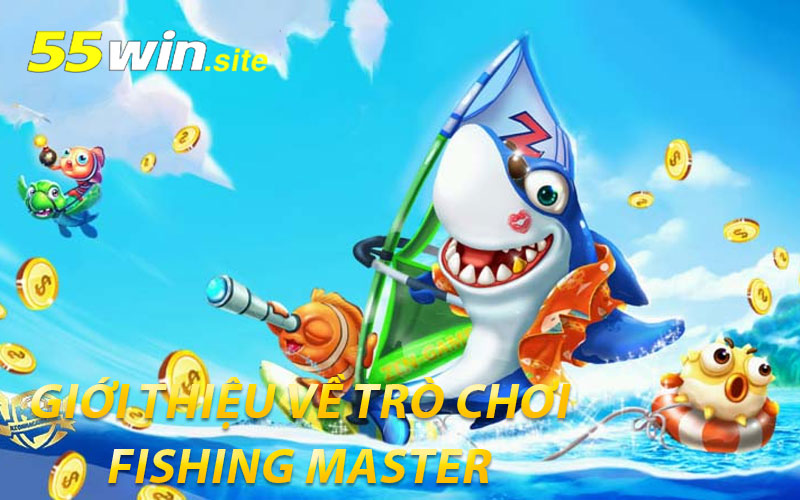Giới Thiệu Trò Chơi Fishing Master