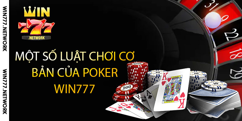 Một số luật chơi cơ bản của Poker Win777